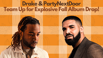 Drake Announces Collaborative Album with PartyNextDoor This Fall