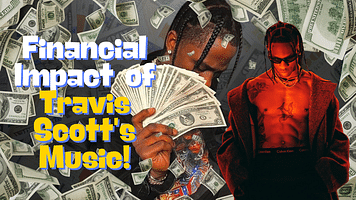 The Financial Impact of Travis Scott's Music: Streaming, Tours, and Album Sales