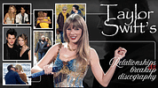 Taylor Swift's Dating History, Breakup Songs, And The Current Boyfriend