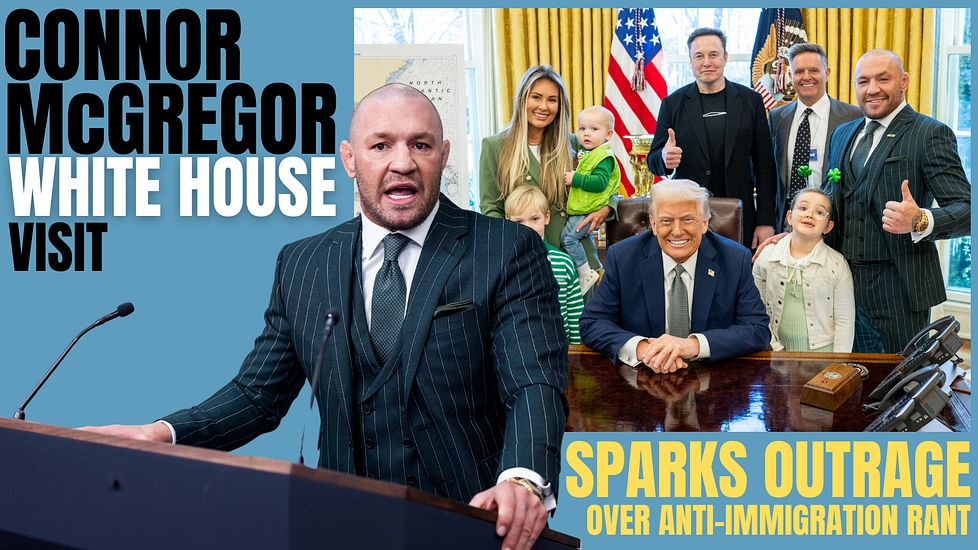 Conor McGregor’s White House Visit Sparks Outrage Over Anti-Immigration Rant