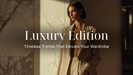 Luxury Edition - Elevate Your Wardrobe with Timeless Elegance