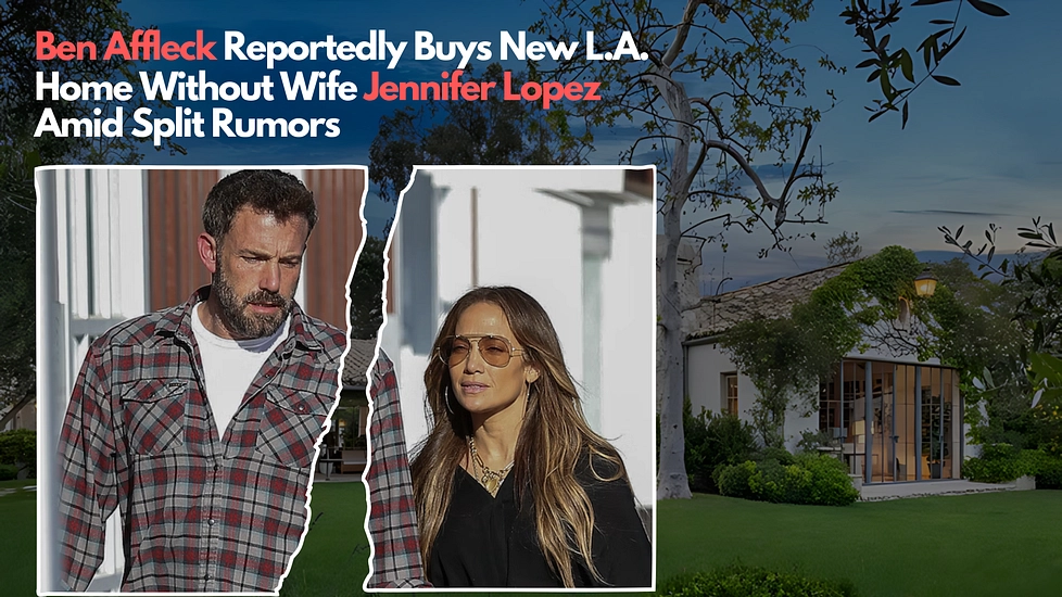 Ben Affleck Buys Home Amid Separation Speculations from Jennifer Lopez