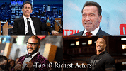 Top 10 Richest Actors In The World