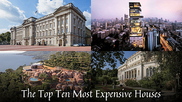 The Top Ten Most Expensive Houses