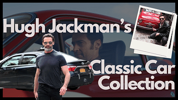 A Tour Of Hugh Jackman's Car Collection Featuring Coveted Classics