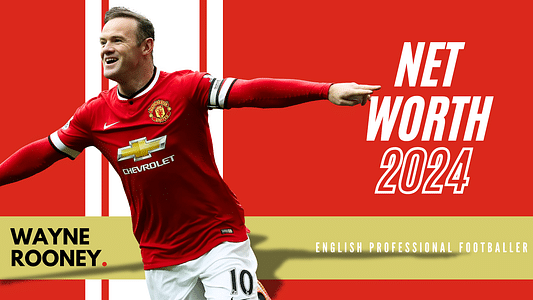 Wayne Rooney's Net Worth